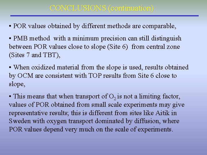 CONCLUSIONS (continuation) • POR values obtained by different methods are comparable, • PMB method