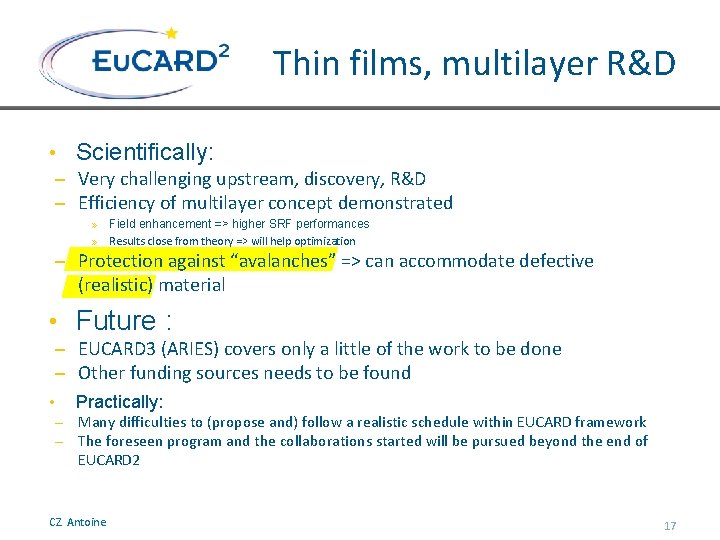 Thin films, multilayer R&D • Scientifically: – Very challenging upstream, discovery, R&D – Efficiency