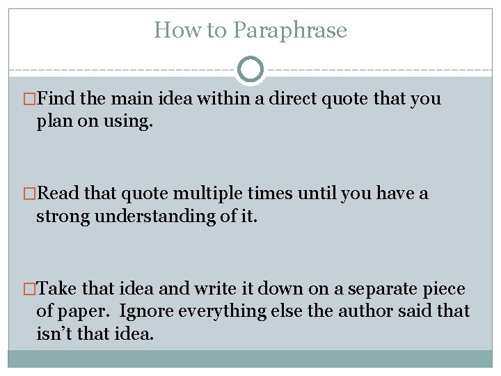 How to Paraphrase �Find the main idea within a direct quote that you plan