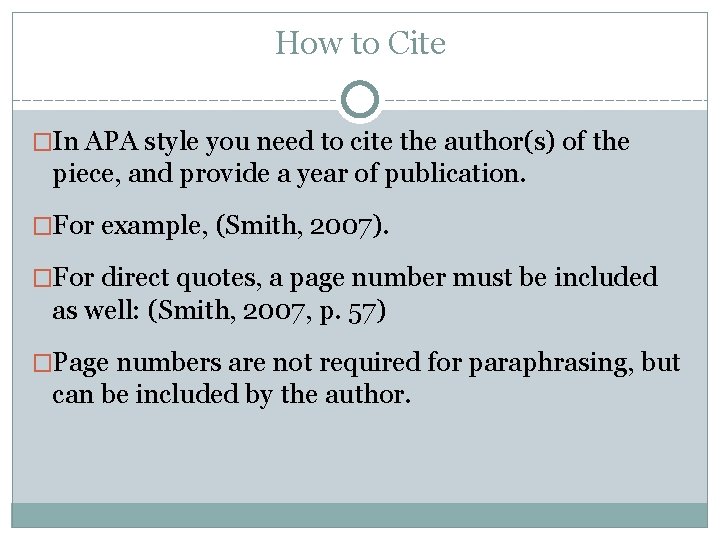 How to Cite �In APA style you need to cite the author(s) of the