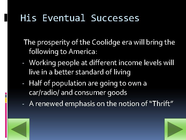 His Eventual Successes The prosperity of the Coolidge era will bring the following to