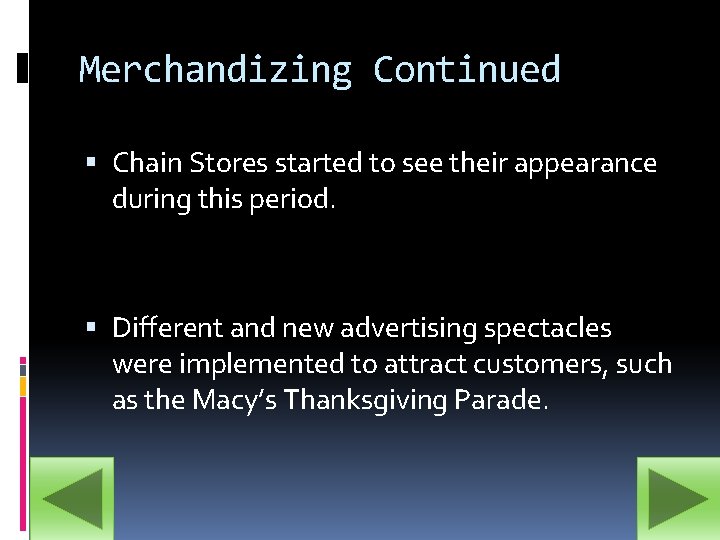 Merchandizing Continued Chain Stores started to see their appearance during this period. Different and