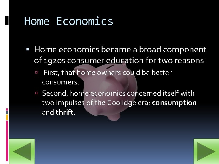 Home Economics Home economics became a broad component of 1920 s consumer education for