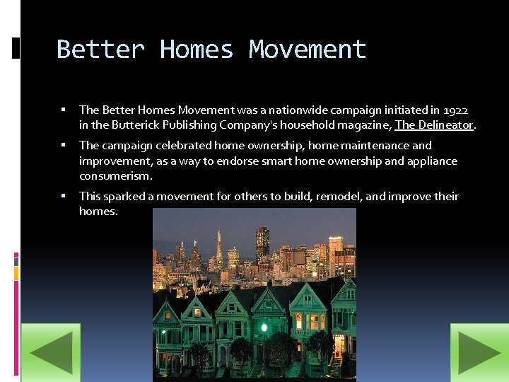 Better Homes Movement The Better Homes Movement was a nationwide campaign initiated in 1922