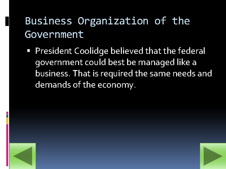 Business Organization of the Government President Coolidge believed that the federal government could best