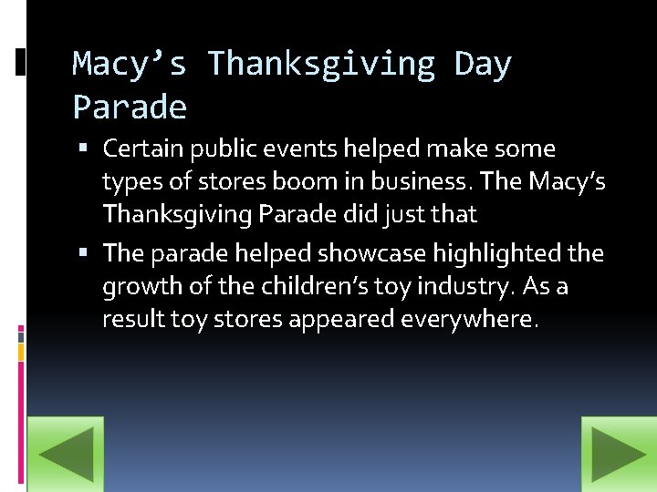 Macy’s Thanksgiving Day Parade Certain public events helped make some types of stores boom