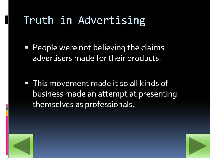 Truth in Advertising People were not believing the claims advertisers made for their products.