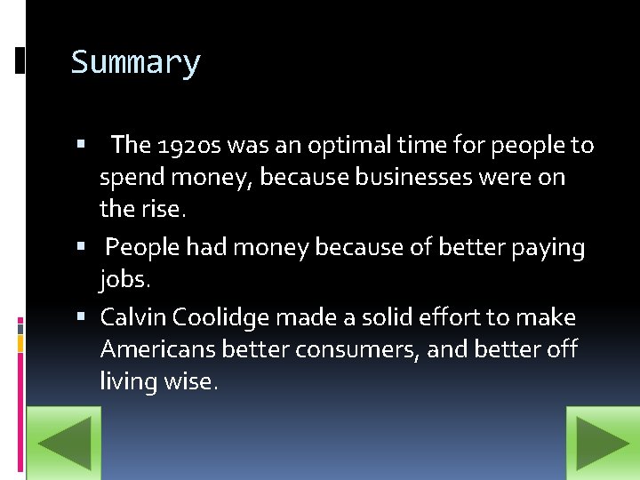 Summary The 1920 s was an optimal time for people to spend money, because