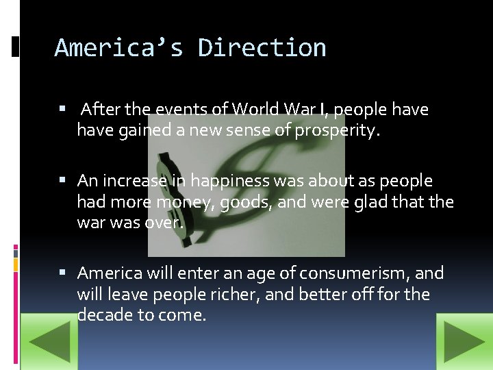 America’s Direction After the events of World War I, people have gained a new