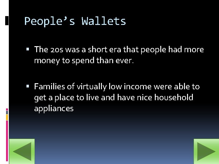 People’s Wallets The 20 s was a short era that people had more money