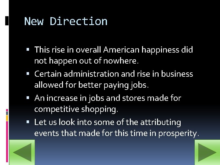 New Direction This rise in overall American happiness did not happen out of nowhere.