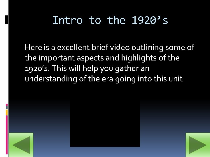 Intro to the 1920’s Here is a excellent brief video outlining some of the