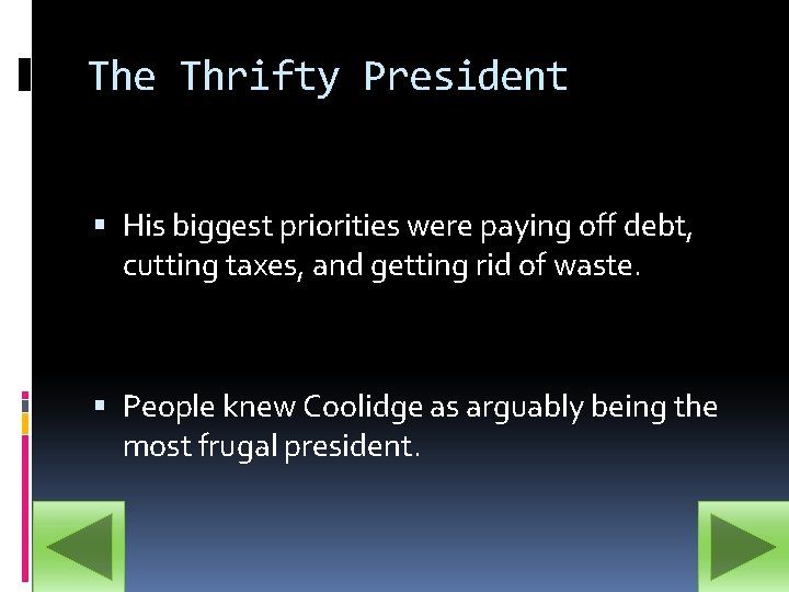 The Thrifty President His biggest priorities were paying off debt, cutting taxes, and getting