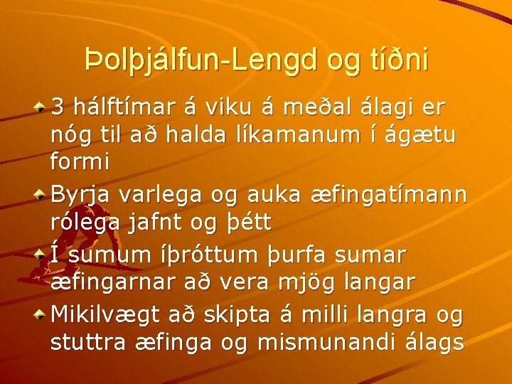 Þolþjálfun-Lengd og tíðni 3 hálftímar á viku á meðal álagi er nóg til að