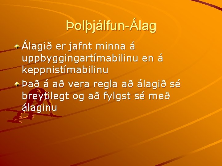 Þolþjálfun-Álagið er jafnt minna á uppbyggingartímabilinu en á keppnistímabilinu Það á að vera regla