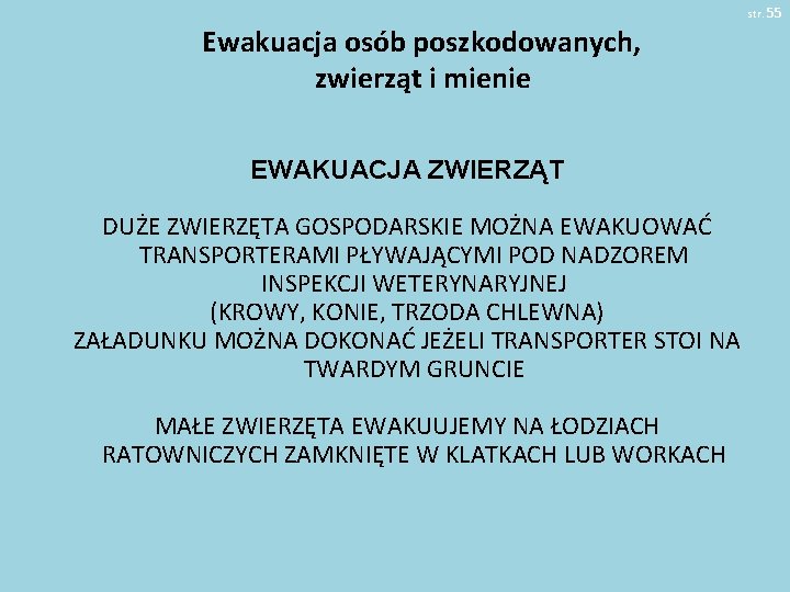 str. 55 Ewakuacja osób poszkodowanych, zwierząt i mienie EWAKUACJA ZWIERZĄT DUŻE ZWIERZĘTA GOSPODARSKIE MOŻNA