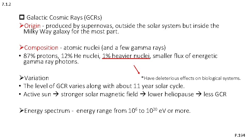 7. 1. 2 p Galactic Cosmic Rays (GCRs) ØOrigin - produced by supernovas, outside 7. 1. 2 p Galactic Cosmic Rays (GCRs) ØOrigin - produced by supernovas, outside