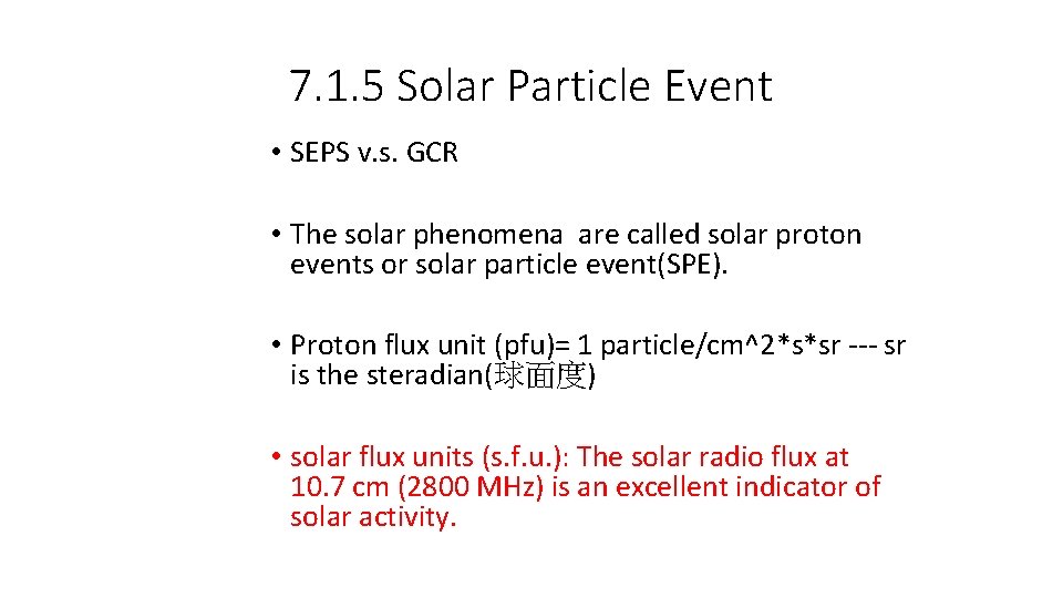 7. 1. 5 Solar Particle Event • SEPS v. s. GCR • The solar 7. 1. 5 Solar Particle Event • SEPS v. s. GCR • The solar