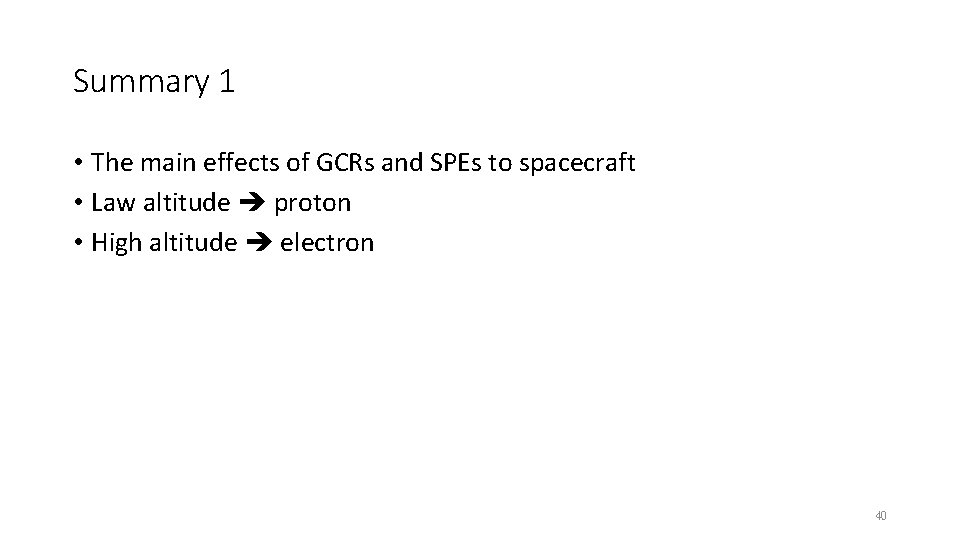 Summary 1 • The main effects of GCRs and SPEs to spacecraft • Law Summary 1 • The main effects of GCRs and SPEs to spacecraft • Law