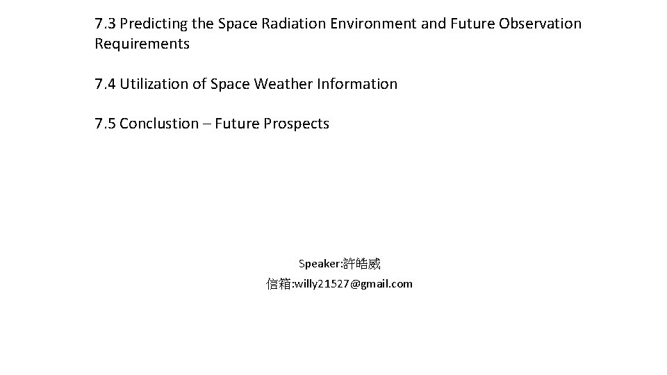 7. 3 Predicting the Space Radiation Environment and Future Observation Requirements 7. 4 Utilization 7. 3 Predicting the Space Radiation Environment and Future Observation Requirements 7. 4 Utilization