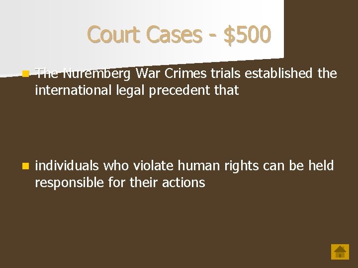 Court Cases - $500 n The Nuremberg War Crimes trials established the international legal