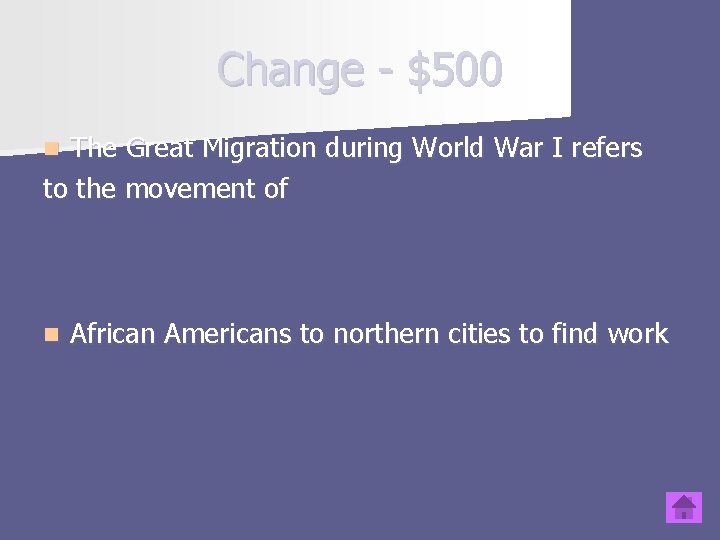 Change - $500 The Great Migration during World War I refers to the movement