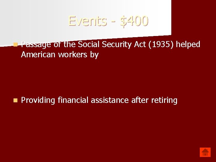 Events - $400 n Passage of the Social Security Act (1935) helped American workers