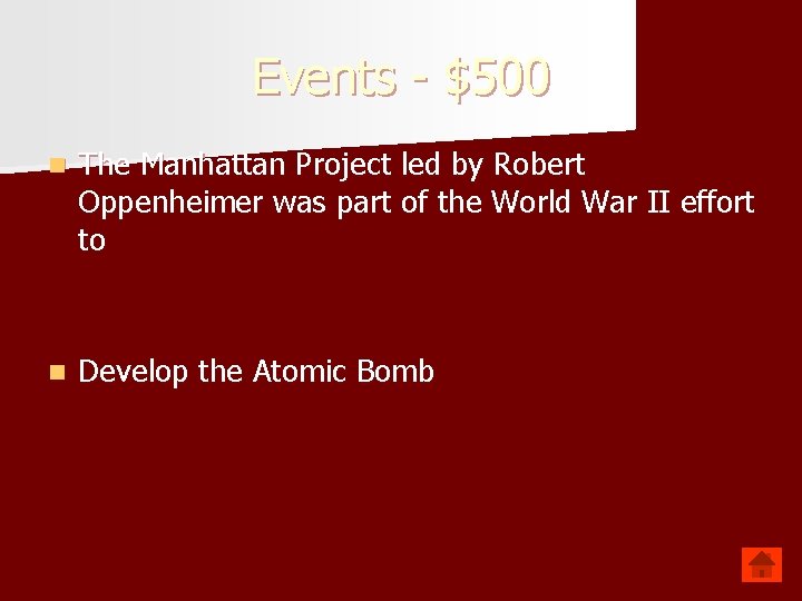 Events - $500 n The Manhattan Project led by Robert Oppenheimer was part of