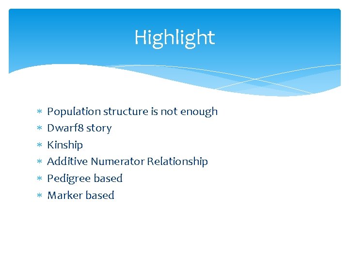Highlight Population structure is not enough Dwarf 8 story Kinship Additive Numerator Relationship Pedigree