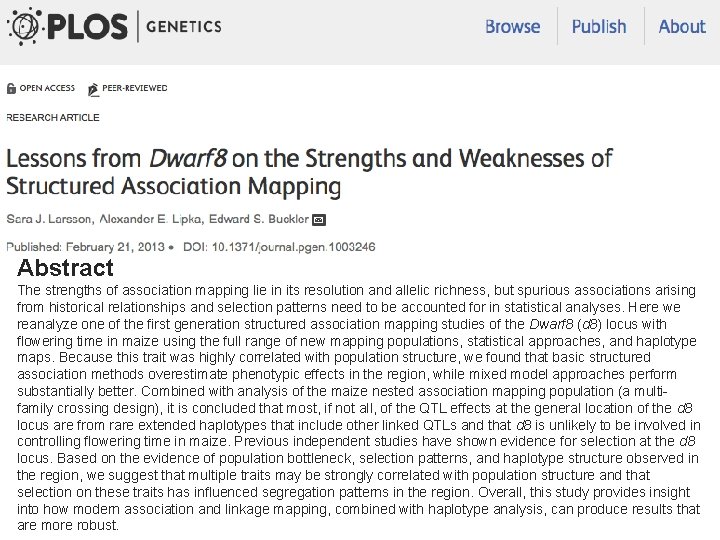 Abstract The strengths of association mapping lie in its resolution and allelic richness, but