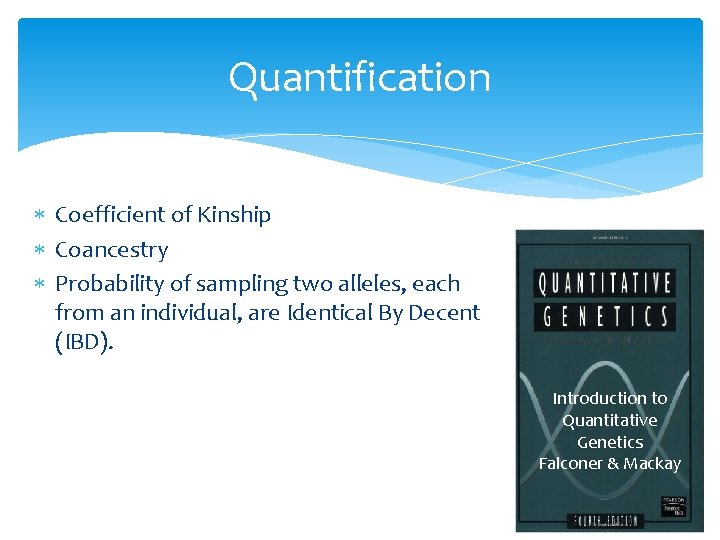 Quantification Coefficient of Kinship Coancestry Probability of sampling two alleles, each from an individual,