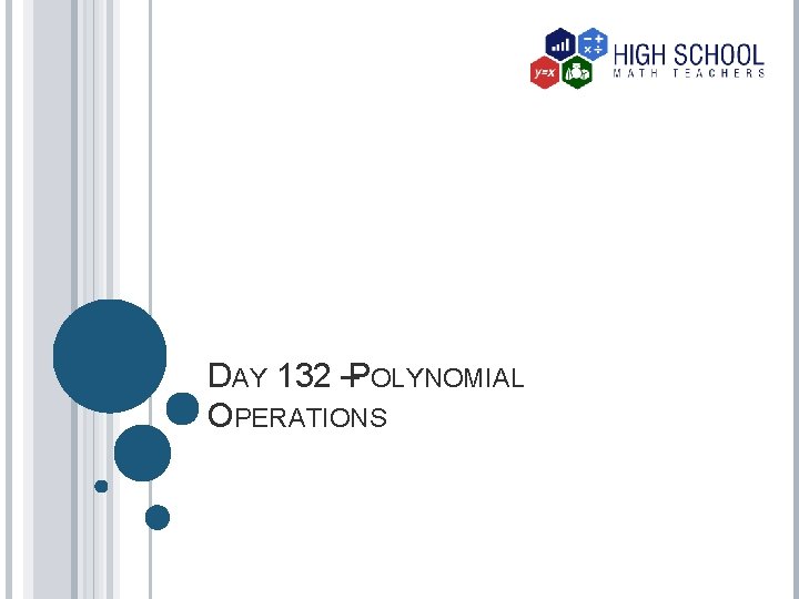 DAY 132 –POLYNOMIAL OPERATIONS 