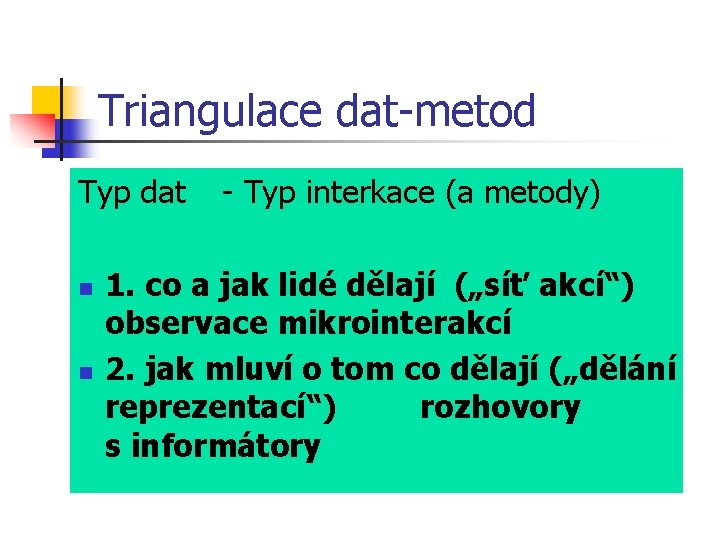 Triangulace dat-metod Typ dat n n - Typ interkace (a metody) 1. co a
