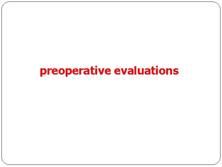 preoperative evaluations 