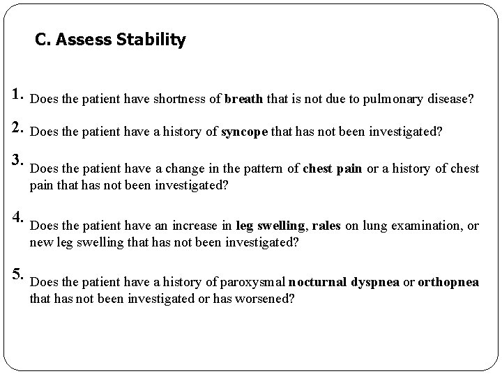 C. Assess Stability 1. Does the patient have shortness of breath that is not
