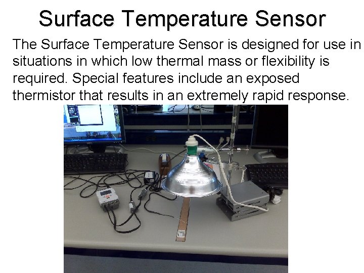 Surface Temperature Sensor The Surface Temperature Sensor is designed for use in situations in