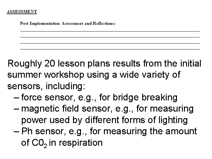 Roughly 20 lesson plans results from the initial summer workshop using a wide variety