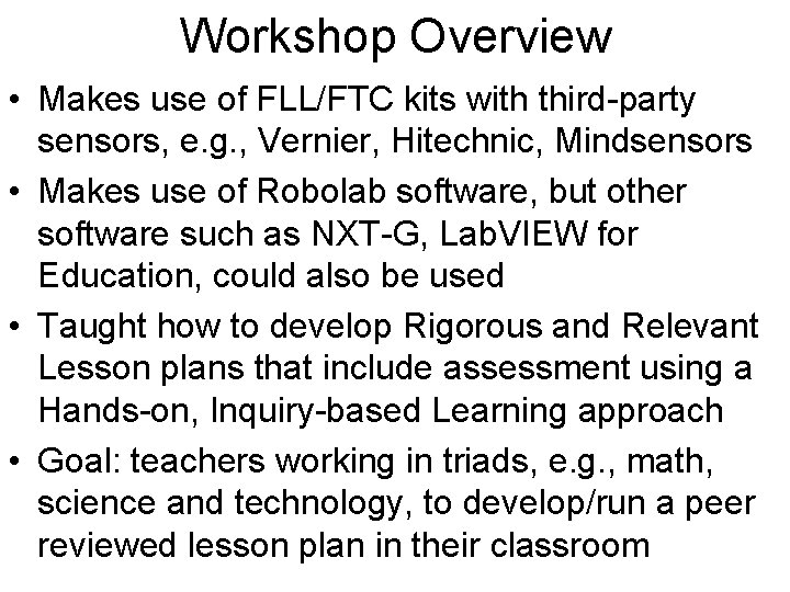 Workshop Overview • Makes use of FLL/FTC kits with third-party sensors, e. g. ,