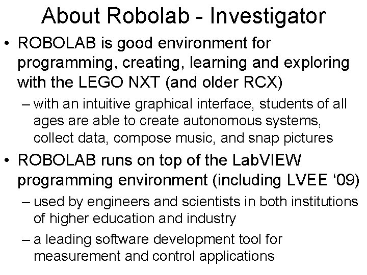 About Robolab - Investigator • ROBOLAB is good environment for programming, creating, learning and