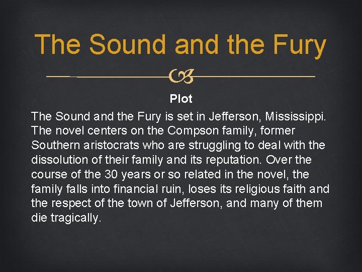 The Sound and the Fury Plot The Sound and the Fury is set in