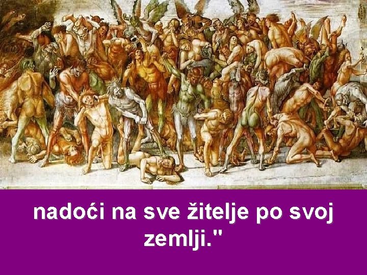 nadoći na sve žitelje po svoj zemlji. " 