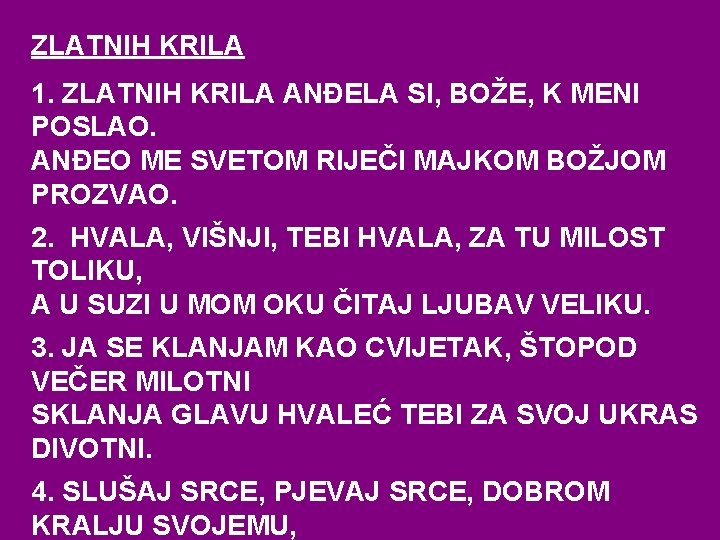 ZLATNIH KRILA 1. ZLATNIH KRILA ANĐELA SI, BOŽE, K MENI POSLAO. ANĐEO ME SVETOM