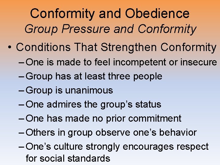 Conformity and Obedience Group Pressure and Conformity • Conditions That Strengthen Conformity – One