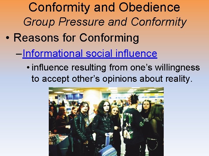 Conformity and Obedience Group Pressure and Conformity • Reasons for Conforming – Informational social