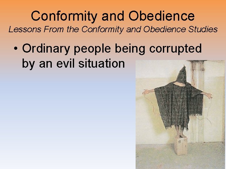 Conformity and Obedience Lessons From the Conformity and Obedience Studies • Ordinary people being