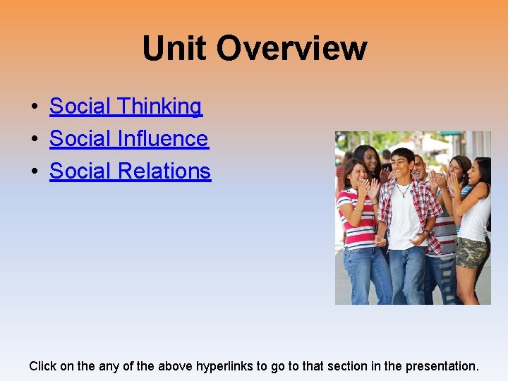 Unit Overview • Social Thinking • Social Influence • Social Relations Click on the