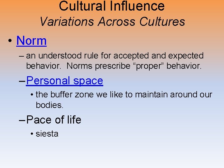 Cultural Influence Variations Across Cultures • Norm – an understood rule for accepted and