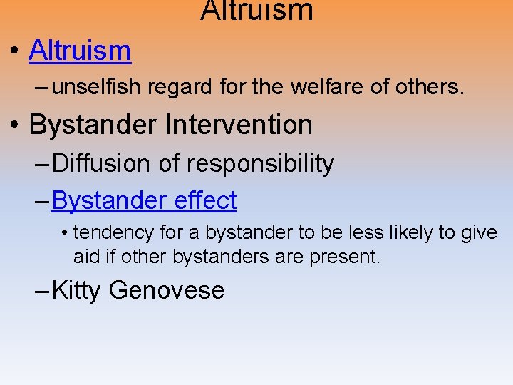 Altruism • Altruism – unselfish regard for the welfare of others. • Bystander Intervention