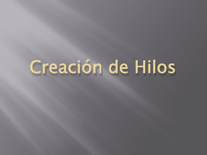 Creación de Hilos Creación de Hilos