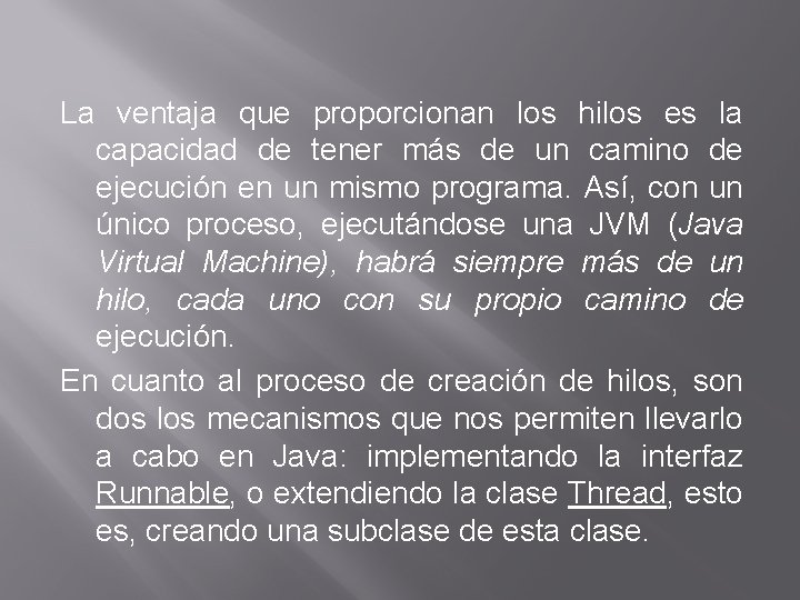 La ventaja que proporcionan los hilos es la capacidad de tener más de un La ventaja que proporcionan los hilos es la capacidad de tener más de un